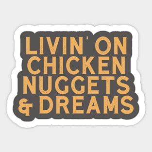 Livin' On Chicken Nuggets & Dreams Sticker